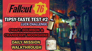 Fallout 76 Daily Mission Walkthrough – Tipsy Taste Test #2 + Craft the Bourbon & Cranberry Moonshine