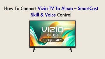 How To Connect Vizio TV To Alexa – SmartCast Skill & Voice Control