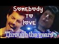 Somebody To Love THROUGH THE YEARS