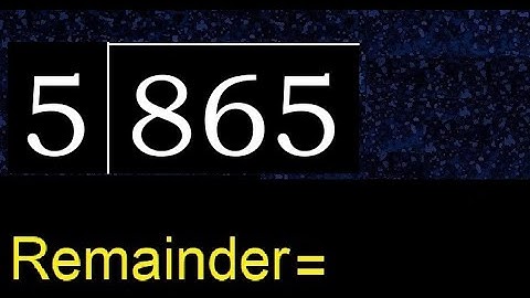 Divide 865 by 5 , remainder  . Division with 1 Digit Divisors . How to do