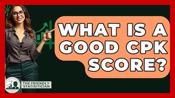 What Is A Good Cpk Score? - The Friendly Statistician