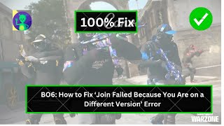 BO6: How to Fix ‘Join Failed Because You Are on a Different Version’ Error
