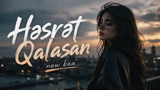 Həsrət Qalasan – New Bea (Official Audio)**