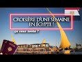  une semaine de croisiere en egypte avec moi  