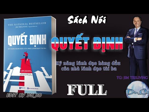 SÁCH NÓI FULL- Quyết định: Kỹ năng lãnh đạo hàng đầu của nhà lãnh đạo tài ba - Jim Treliving