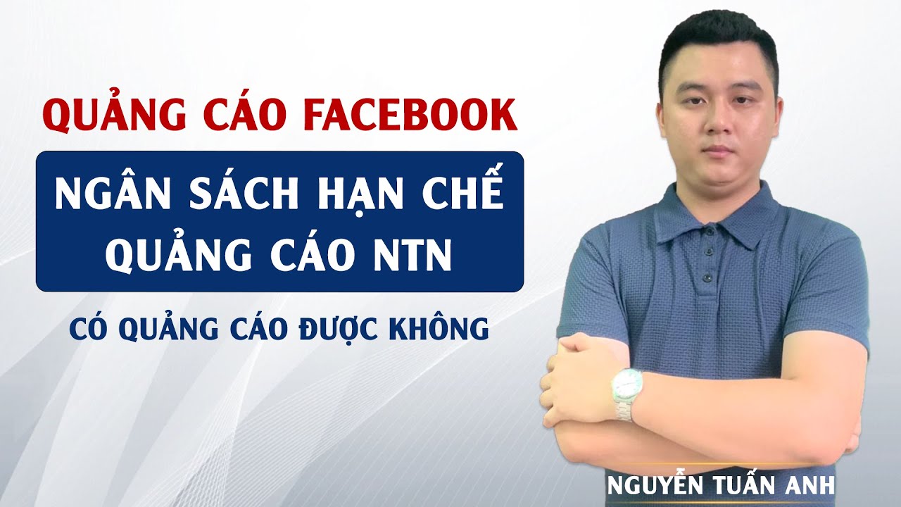 Ngân Sách Hạn Chế - Nhỏ Có Chạy Quảng Cáo Facebook Được Không | Nguyễn Tuấn Anh
