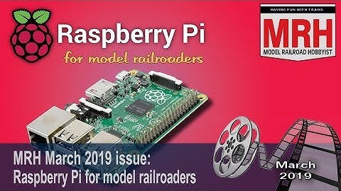 Raspberry Pi for model railroaders | March 2019 MRH