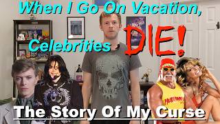 When I Go On Vacation, Celebrities DIE... The Story Of My Curse