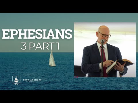 July 27, 2025 Ephesians Chapter 3 part 1. Four Anchors Church sermon by Pastor Seth McCoy.