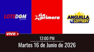 Resultados EN VIVO – Anguilla Lottery, LOTEDOM y La Primera 🕗12:00 PM | 🗓️ Martes 16 de Junio 2026