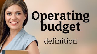 Operating budget • OPERATING BUDGET definition
