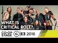 What Is Critical Role? - E3 2016 GS Co-op Stage