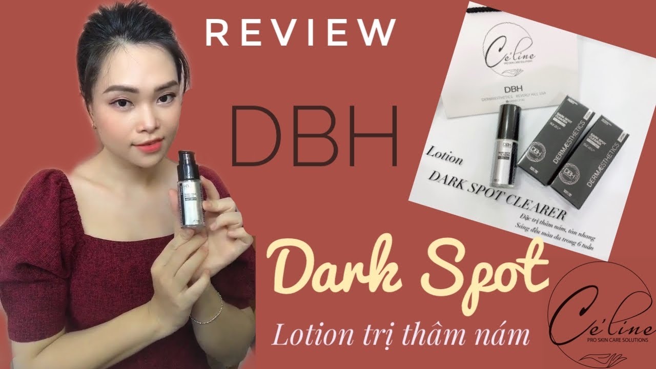 Mỹ phẩm DBH- USA- Review Dark spot - Lotion đặc trị thâm nám tàn nhang