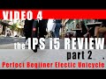 the IPS i5 Electric Unicycle in Depth Review Part II (three month later!)