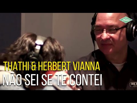 Thathi & Herbert Vianna – Não Sei Se Te Contei