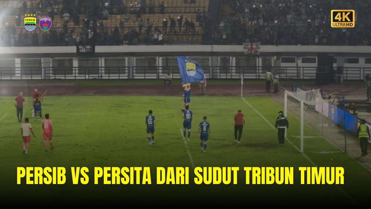 SEMUA YANG TERLIHAT DARI TRIBUN TIMUR | PERSIB VS PERSITA