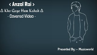 Kho E Hum Kahah - Anzol Rai Music Wrld