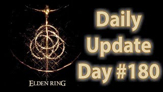 Daily Elden Ring Update: Day 180