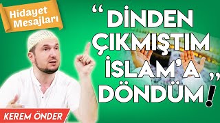 DİNDEN ÇIKMIŞTIM, İSLAM'A DÖNDÜM! / Kerem Önder Resimi