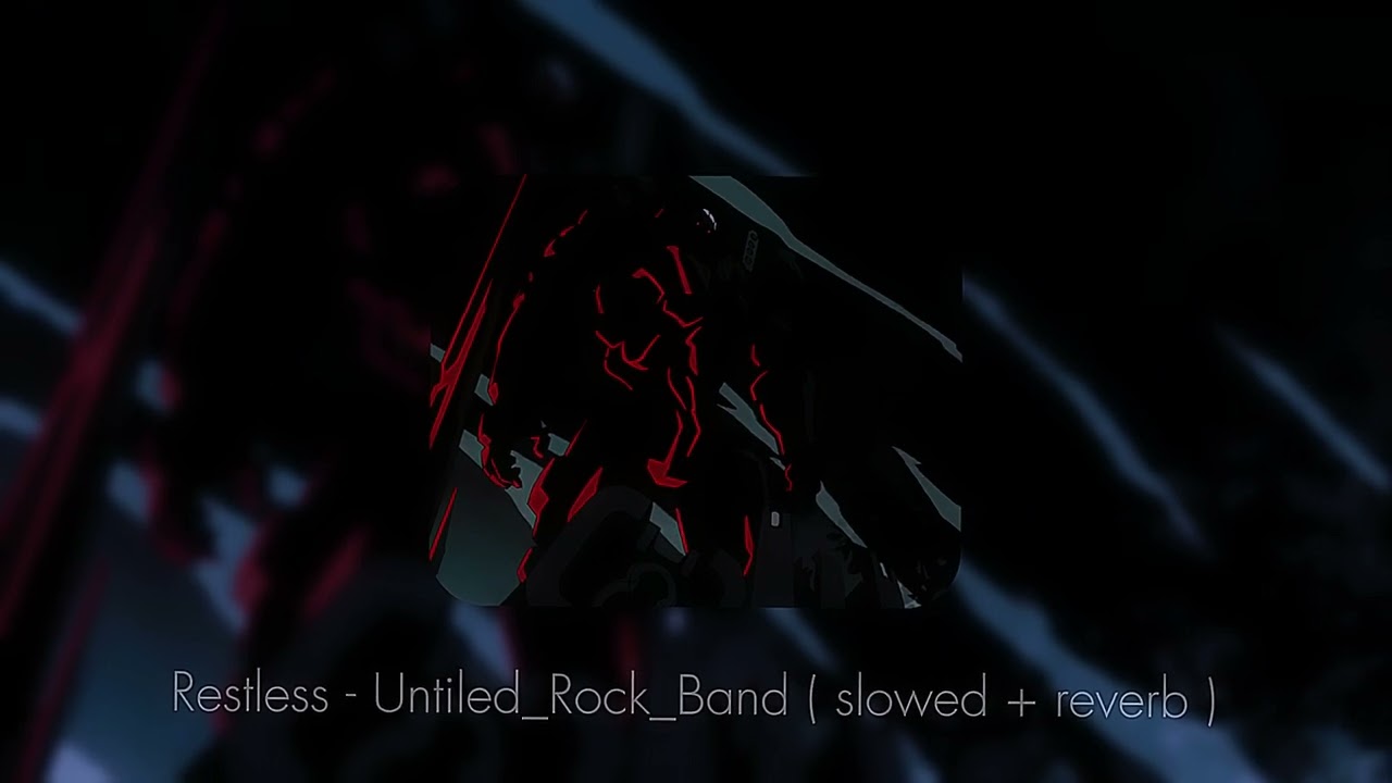 Restless - Untilted_Rock_Band ( slowed + reverb )