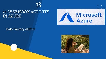 25-WebHook Activity in Azure ADFV2 #Azure #ADF #AzureDataFactory