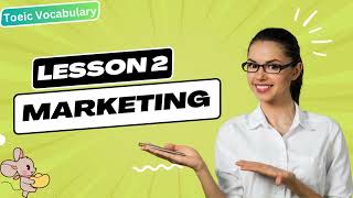 Học từ vựng TOEIC theo chủ đề -  có ví dụ đính kèm -  Lesson 2: MARKETING