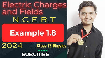 class 12 physics example 1.8/ Electric Charges and Fields