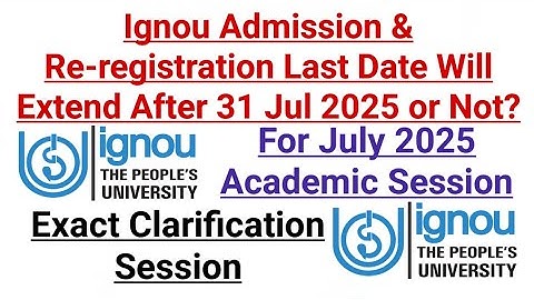 Ignou Admission & Re Registration Last Date for July 2025 will extend After 31 Jul 2025 or Not?