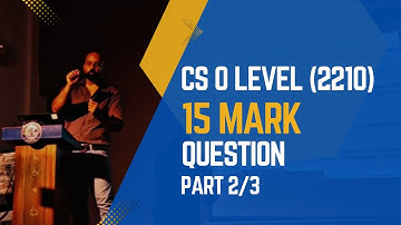 CS O Level (2210) - 15 Mark Question (Part 2/3)