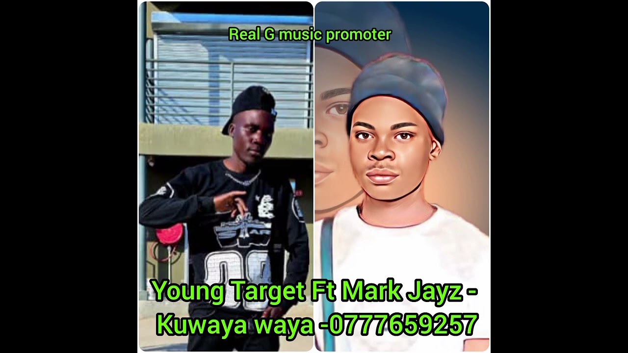Young Target Ft Mark Jayz - Kuwaya waya-0777659257-Real g music promoter 