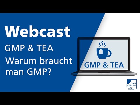 Warum braucht man GMP? Good Manufacturing Practice einfach erklärt | Webcast GMP & TEA