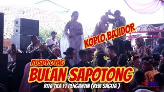 Bulan Sapotong Versi Koplo Bajidor Rusdy Oyag I Rita Tila feat Pengantin (Revi Sagita)