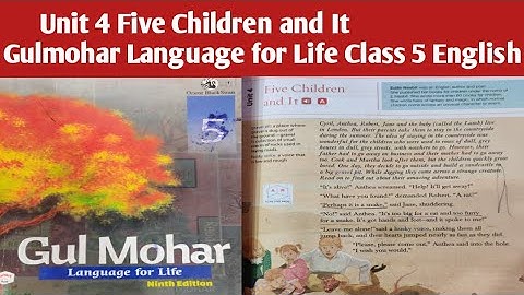 Five Children and It |Unit -4 |Gulmohar Language for Life Ninth Edition Class 5