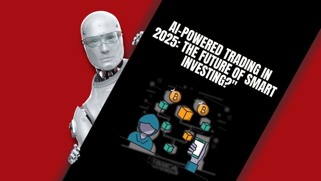AI-Powered Trading in 2025: The Future of Smart Investing? - YouTube