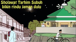 SHOLAWAT TARHIM SUBUH PALING MERDU | STORY WA ANIMASI ISlAMI