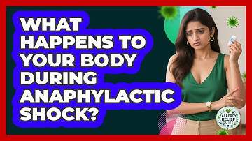 What Happens To Your Body During Anaphylactic Shock? - Allergy Relief Guide