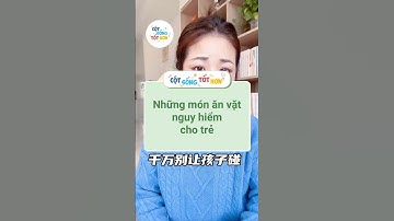 Những món ăn vặt nguy hiểm cho trẻ #tothonmoingay #tips #shorts