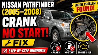 Nissan Pathfinder (2005–2008) Crank No Start Fix | Step-by-step Diagnosis