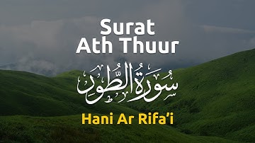 Surat Ath-Thuur سورة الطور (Bukit) - Hani Ar Rifa'i هاني الرفاعي