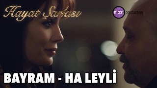 Hayat Şarkısı Bayram - Ha Leyli