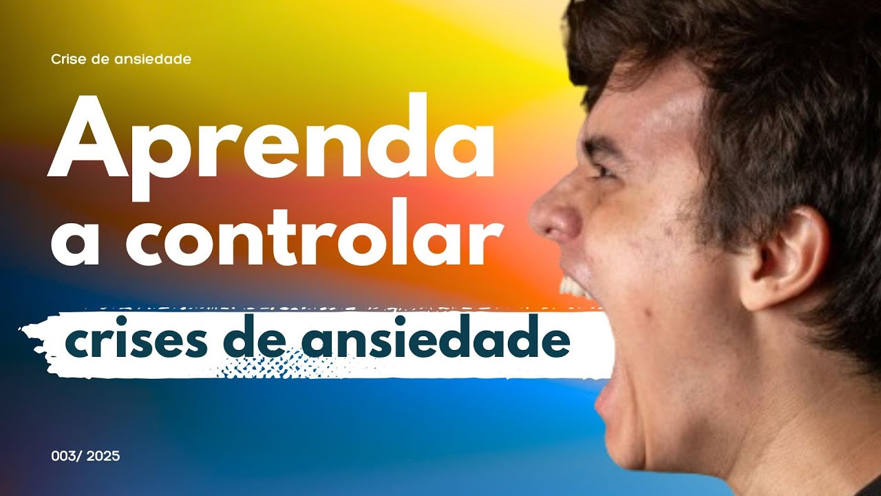 Crise de ansiedade: entenda, aprenda a controlar e EVITAR NOVAS CRISES ...