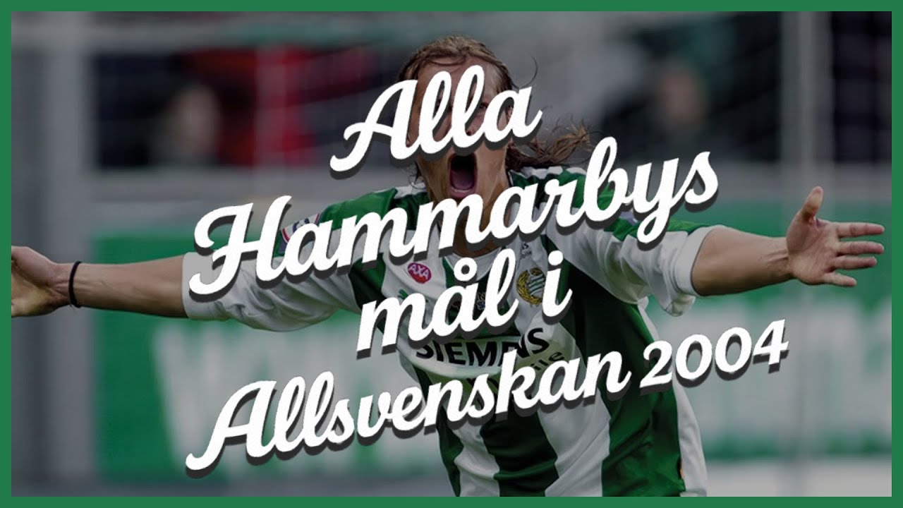 ALLA HAMMARBYS MÅL I ALLSVENSKAN 2004