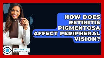 How Does Retinitis Pigmentosa Affect Peripheral Vision? - Optometry Knowledge Base