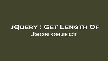 jQuery : Get Length Of Json object