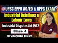 UPSC EPFO AO EO &amp; APFC | Industrial Disputes Act 1947 | Class- 4 | By Akanksha Ma'am