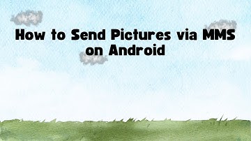 How to Send Pictures via MMS on Android