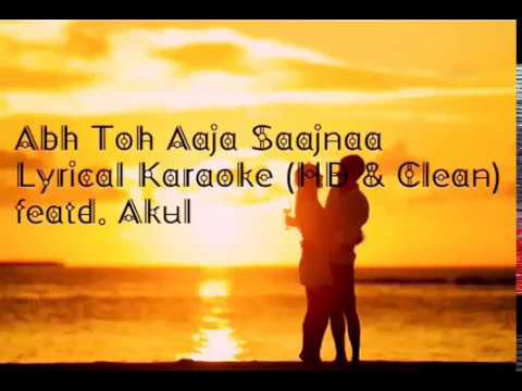 Abh Toh Aaja Saajna Karaoke with Lyrics HD  Clean Akul