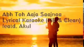 abh toh aaja saajna karaoke with lyrics hd clean akul