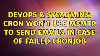 DevOps & SysAdmins: Cron won't use msmtp to send emails in case of failed cronjob (2 Solutions!!)