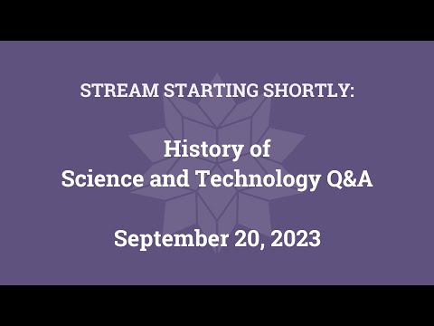 History of Science and Technology Q&A (September 20, 2023)